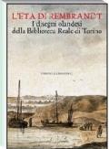 L' età di Rembrandt. I disegni olandesi della Biblioteca Reale di Torino. Catalogo della mostra (Torino, 14 ottobre 2006-7 gennaio 2007)