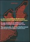 La città sostenibile del Mediterraneo. Conoscere il passato e il presente per costruire il futuro. Ediz. italiana, francese e inglese