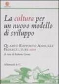 La cultura per un nuovo modello di sviluppo. Quarto rapporto annuale Federculture 2007