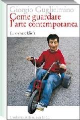 Come guardare l'arte contemporanea (... e vivere felici)