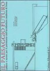 Il paesaggio futuro. Letture e norme per il patrimonio dell'architettura moderna a Ivrea. Ediz. illustrata