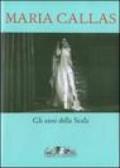 Maria Callas. Gli anni della Scala. Ediz. illustrata. Con CD Audio