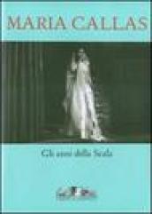 Maria Callas. Gli anni della Scala. Ediz. illustrata. Con CD Audio