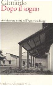 Dopo il sogno. Architettura e città nell'America di oggi