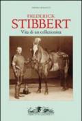 Frederick Stibbert. Vita di un collezionista