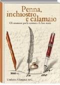 Penna, inchiostro e calamaio. Gli strumenti per la scrittura e la lor o storia. Catalogo della mostra. Ediz. italiana e inglese