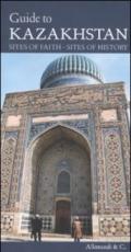 Guide to Kazakhstan. Sites of faith, sites of history