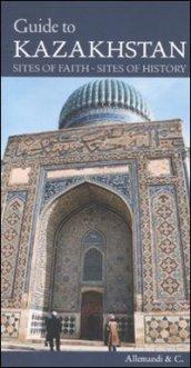 Guide to Kazakhstan. Sites of faith, sites of history