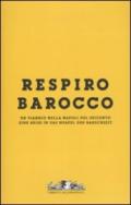 Respiro Barocco. Un viaggio nella Napoli del Seicento-Eine reise in das Neapel der Barockzeit. Catalogo della mostra. Ediz. bilingue. Con DVD: 1
