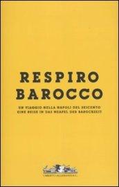 Respiro Barocco. Un viaggio nella Napoli del Seicento-Eine reise in das Neapel der Barockzeit. Catalogo della mostra. Ediz. bilingue. Con DVD: 1