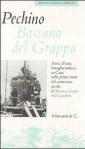 Pechino Bassano del Grappa. Storia di una famiglia italiana in Cina nella prima metà del XX secolo