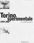 Torino sperimentale 1959-1969. Una storia della cronaca: il sistema delle arti come avanguardia