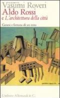 Aldo Rossi e «L'architettura della città». Genesi e fortuna di un testo
