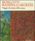 Morlotti Mandelli Moreni. Viaggio al termine della natura. Catalogo della mostra (Traversetolo, 25 aprile 2010 - 4 luglio 2010). Ediz. illustrata