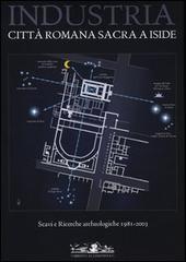 Industria. Città romana sacra a Iside. Studi e ricerche archeologiche 1981-2003