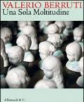Valerio Berruti. Una sola moltitudine. Catalogo della mostra (Milano, 23 settembre-30 ottobre 2010). Ediz. italiana e inglese