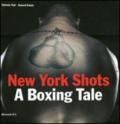 New York shots. A boxing tale. Publishe on the occasion of the exhibition (Rome, 25 March - 1st May 2011)