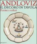 Il decoro in tavola. Forme e colori di Guido Andloviz. Catalogo della mostra (Milano, 10 maggio-2 luglio 2011)