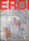 Eroi. Catalogo della mostra (Torino, 19 maggio-9 ottobre 2011)