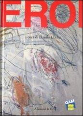 Eroi. Catalogo della mostra (Torino, 19 maggio-9 ottobre 2011)