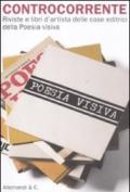 Controcorrente. Riviste e libri d'artista delle case editrici della Poesia visiva. Catalogo della mostra. Ediz. illustrata