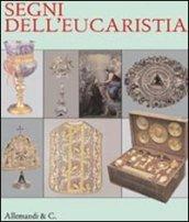 Segni dell'eucarestia. Catalogo della mostra (giugno-settembre 2011). Ediz. illustrata