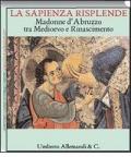 La sapienza risplende. Madonne d'Abruzzo tra Medioevo e Rinascimento