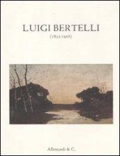 Luigi Bertelli (1832-1916). Catalogo della mostra (Bologna, 3 dicembre 2011-16 gennaio 2012)