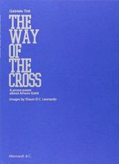 The way of the cross. A prose poem about Arturo Gatti. Ediz. italiana e inglese