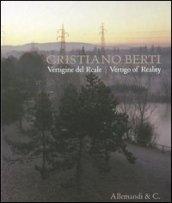 Cristiano Berti. Vertigine del reale. Ediz. italiana e inglese