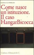 Come nasce un'istituzione. Il caso HangarBicocca