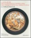 Capolavori della maiolica castellana dal '500 al terzo fuoco. La collezione Matricardi. Catalogo della mostra (Teramo, 2 aprile-31 ottobre 2012)