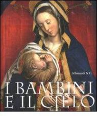 I bambini e il cielo. Catalogo della mostra (Illegio, 28 aprile-30 settembre 2012)