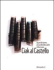 Ciak al castello. 50 anni di cinema al Castello Odescalchi di Bracciano