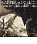 Walter Angelici. Carte del Cielo e della Terra. Catalogo della mostra (Rimini, 21 ottobre-2 dicembre 2012)