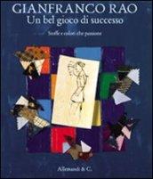 Gianfranco Rao. Un bel gioco di successo. Stoffe e colori che passione. Ediz. illustrata