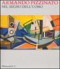 Armando Pizzinato. Nel segno dell'uomo. Catalogo della mostra (Pordenone, 9 febbraio-9 giugno 2013). Ediz. illustrata