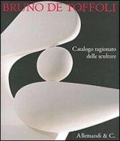 Bruno de Toffoli. Catalogo ragionato delle sculture