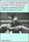 La concezione strutturale. Ingegneria e architettura in Italia negli anni cinquanta e sessanta