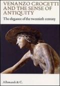Venanzo Crocetti and the sense of antiquity. The elegance of the twentieth century. Ediz. illustrata