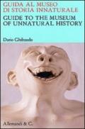 Guida al museo di storia innaturale-Guide to the museum of unnatural history. Ediz. bilingue