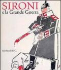 Sironi e la grande guerra. L'arte e la prima guerra mondiale dai futuristi a Grosz e Dix. Ediz. illustrata