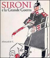 Sironi e la grande guerra. L'arte e la prima guerra mondiale dai futuristi a Grosz e Dix. Ediz. illustrata