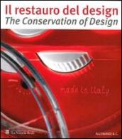 Restauro del design-The conservation of design. Riflessioni ed esperienze dal progetto di studio e conservazione sulla collezione storica del premio Compasso d'Oro... Ediz. bilingue