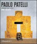 Paolo Patelli. Dipingere ogni giorno. Opere 1960-2014. Ediz. illustrata