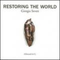 Restoring the world. Giorgia Severi. Ediz. illustrata
