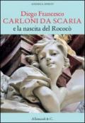 Diego Francesco Carloni di Scarica e la nascita del Rococò. Ediz. illustrata