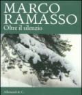 Marco Ramasso. Oltre il silenzio. Ediz. illustrata