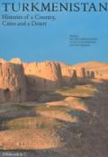 Turkmenistan. Histories of a country, cities and a desert