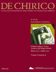 Giorgio de Chirico. Catalogo ragionato delle opere. Ediz. illustrata. Vol. 1\2: mistero italiano, Torino, Arianna e gli Enigmi sabaudi. Marzo 1912-ottobre 1013, Il.